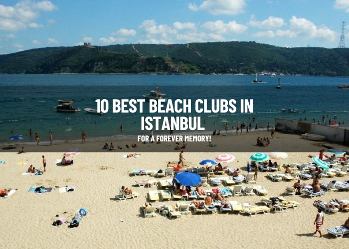 10 Best Beach Clubs In Istanbul For A Forever Memory! (2024)